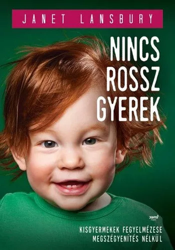 Janet Lansbury: Nincs rossz gyerek Jo allapotu szepseghibas