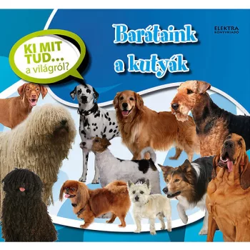 Barataink a kutyak - Ki mit tud... a vilagrol? Szepseghibas
