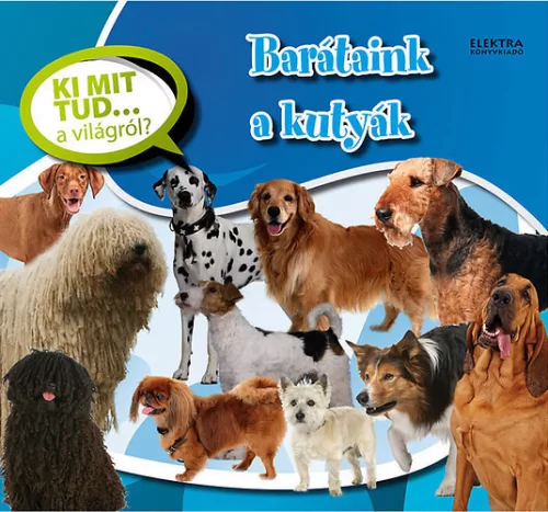Barataink a kutyak - Ki mit tud... a vilagrol? Szepseghibas