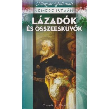   Nemere István - Lázadók és összeesküvők - Antikvár könyvritkaság