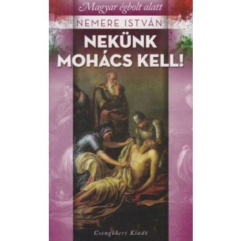   Nemere István - Nekünk Mohács kell! - Antikvár könyvritkaság