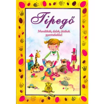 Tipego /Mondokak, dalok, jatekok gyermekekkel