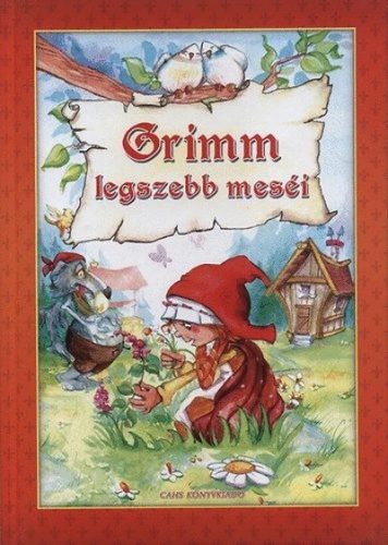 Jakob Grimm · Wilhelm Grimm: Grimm legszebb mesei