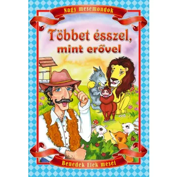 Benedek Elek: Tobbet esszel, mint erovel