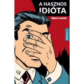 Albert Levente: A hasznos idiota