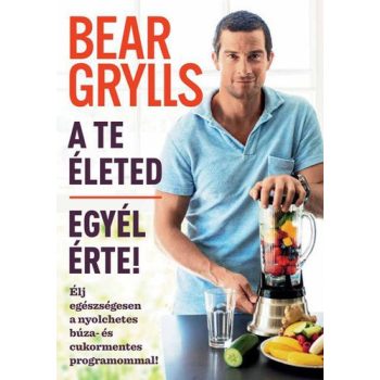 Bear Grylls A te életed – Egyél érte!