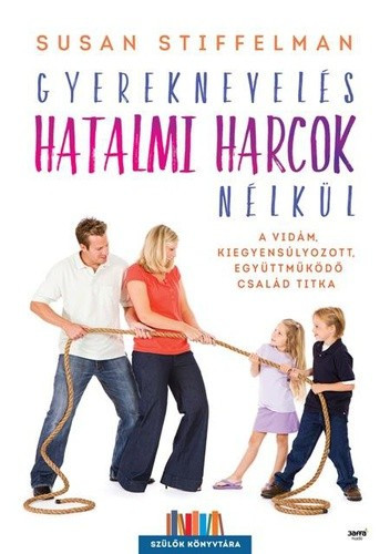 Susan Stiffelman Gyereknevelés hatalmi harcok nélkül 