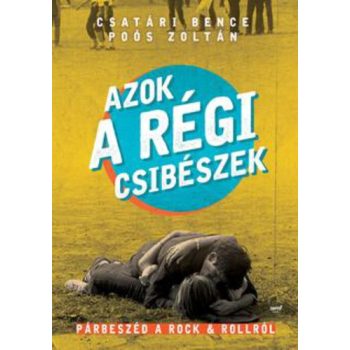 Csatari Bence · Poos Zoltan: Azok a regi csibeszek