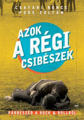 Csatari Bence · Poos Zoltan: Azok a regi csibeszek