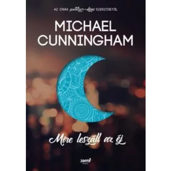 Michael Cunningham: Mire leszall az ej