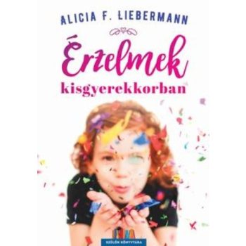 Alicia F. Lieberman Erzelmek kisgyerekkorban
