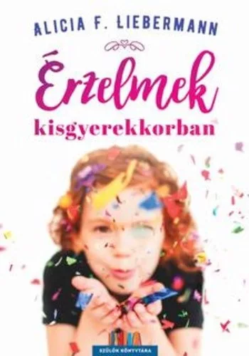 Alicia F. Lieberman Erzelmek kisgyerekkorban