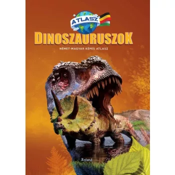 Dinoszauruszok – Nemet-magyar kepes atlasz