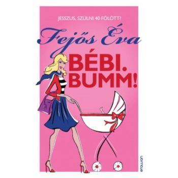 Fejos Eva: Bebi. Bumm!