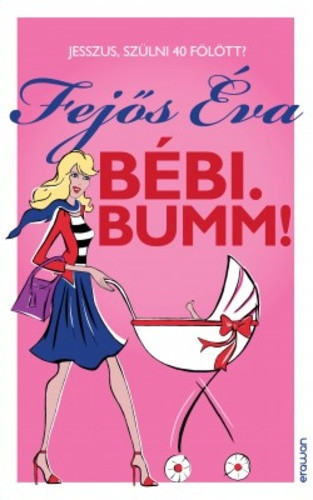 Fejos Eva: Bebi. Bumm!
