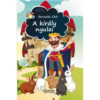 Benedek Elek A kiraly nyulai