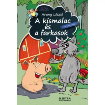 Arany Laszlo: A kismalac es a farkasok es mas mesek