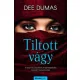 Dee Dumas: Tiltott vagy