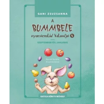 Gani Zsuzsanna Szeptembertol januarig (A Bummbele nyuszicsalad kalandjai 1.)