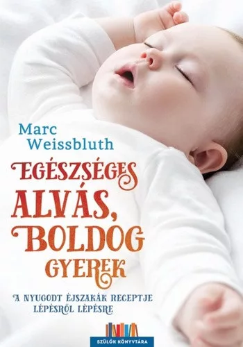 Marc Weissbluth: Egeszseges alvas, boldog gyerek
