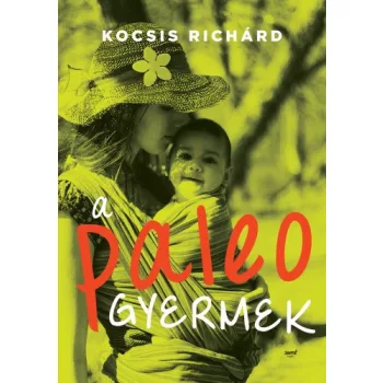 Kocsis Richard: A paleo gyermek
