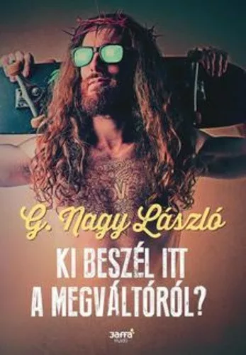 G. Nagy Laszlo: Ki beszel itt a Megvaltorol?