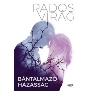 Rados Virag: Bantalmazo hazassag