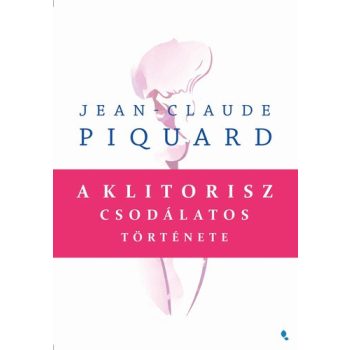 Jean-Claude Piquard A klitorisz csodalatos tortenete