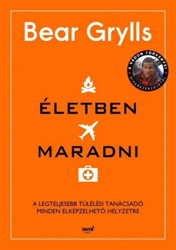 Bear Grylls: Eletben maradni