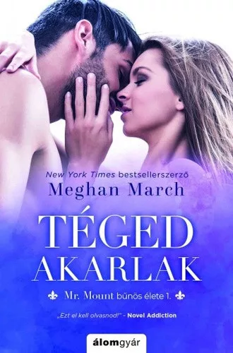 Meghan March: Teged akarlak (Mr. Mount bunos elete 1.)