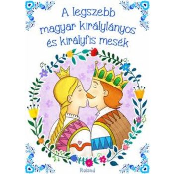 a-legszebb-magyar-kiralylanyos-es-kiralyfis-mesek