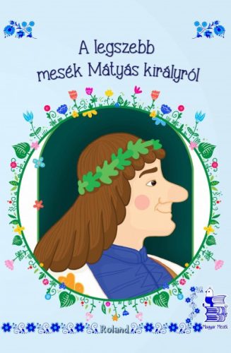 Lengyel Orsolya (szerk.): A legszebb mesék Mátyás királyról