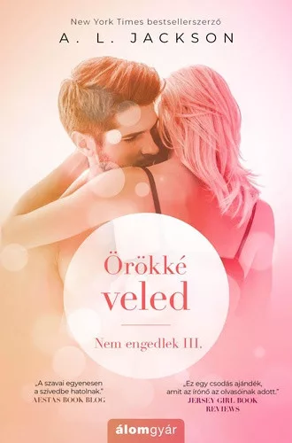 A. L. Jackson: Orokke veled (Nem engedlek 3.)
