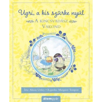 Alison Uttley A kincsvadasz Vakond (Ugri, a kis szurke nyul)