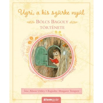 Alison Uttley Bolcs Bagoly tortenete (Ugri, a kis szurke nyul)
