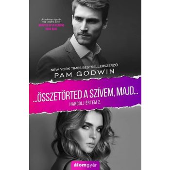 Pam Godwin ...Osszetorted ​a szivem, majd... (Harcolj ertem 2.)