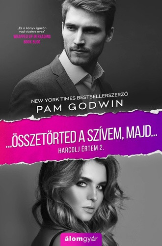 Pam Godwin ...Osszetorted ​a szivem, majd... (Harcolj ertem 2.)