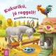 Kukuriku, jo reggelt!