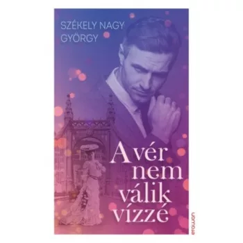 Szekely Nagy Gyorgy: A ver nem valik vizze