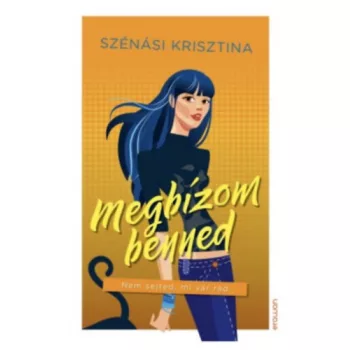 Szenasi Krisztina: Megbizom benned