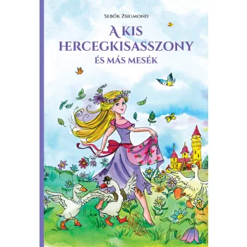 Sebok Zsigmond. A kis hercegkisasszony es mas mesek