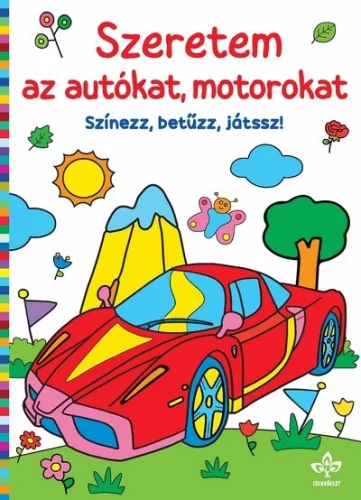Szeretem az autókat, motorokat – Színezz, betűzz, játssz! kifestő borítója (Csengőkert)