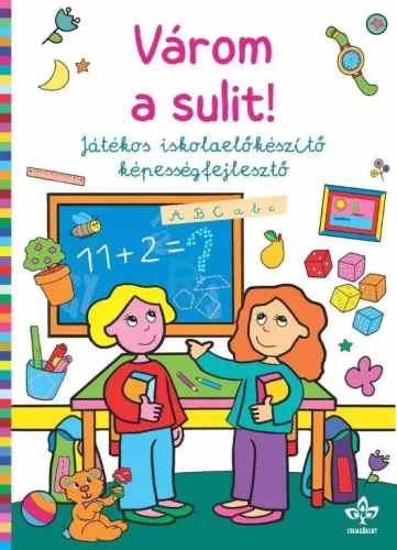 Várom a sulit! - Játékos iskolaelőkészítő képességfejlesztő