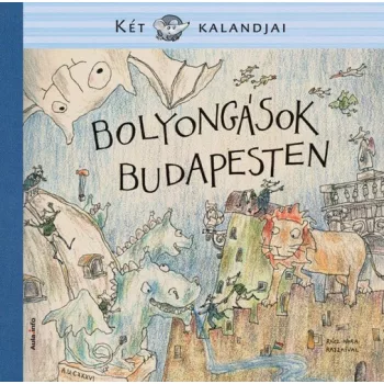   Entz Sarolta - Bolyongások Budapesten - Két egér kalandjai