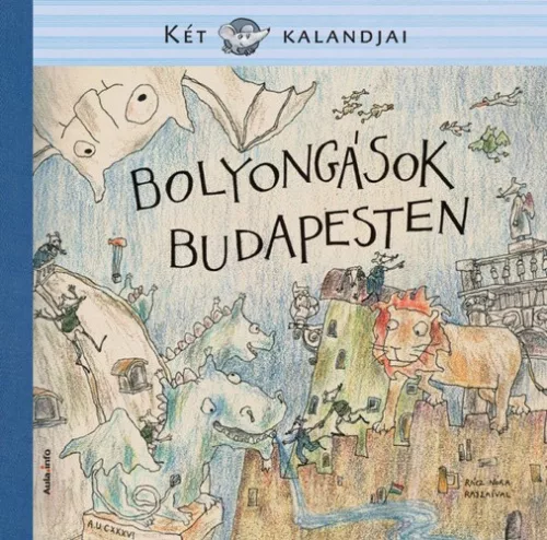 Entz Sarolta - Bolyongások Budapesten - Két egér kalandjai