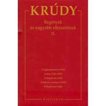   Regények és nagyobb elbeszélések 11. - Krúdy Gyula összegyűjtött művei 19.