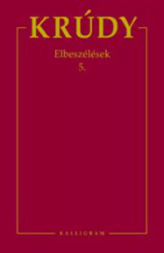 Krudy Gyula: Elbeszelesek 5.