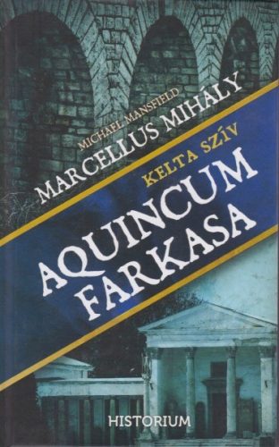 Marcellus Mihály - Aquincum farkasa (Pannonia Romanum 2.)