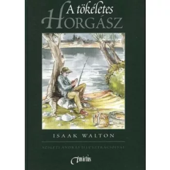 Isaak Walton: A ​tokeletes horgasz - Antikvar