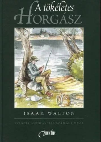Isaak Walton: A ​tokeletes horgasz - Antikvar